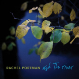 Rachel Portman - ask the river '2020