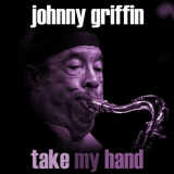 Johnny Griffin - Take My Hand '1988 / 2018