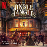 John Debney - Jingle Jangle: A Christmas Journey (Score from the Netflix Original Film) '2020