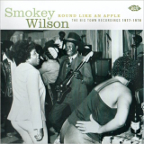 Smokey Wilson - Round Like An Apple: The Big Town Recordings 1977-1978 '2006
