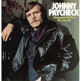 Johnny Paycheck - Someone To Give My Love To '1972/2020