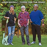 John Mayall - Three For The Road (A 2017 Live Recording) '2018