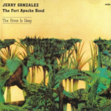 Jerry Gonzalez - The River Is Deep '1983/2000