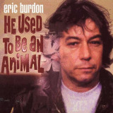 Eric Burdon - He Use To Be An Animal '2002