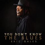 Eric Gales - You Dont Know The Blues '2021