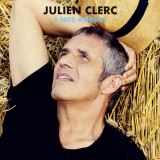 Julien Clerc - Ã€ nos amours (Ã‰ditions 2018) '2018