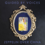 Guided By Voices - Zeppelin Over China '2019