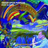 Mark Mcguire - Vision Upon Purpose '2017