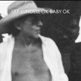 Ulf Lundell - Ok Baby Ok '2004