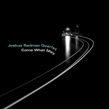 Joshua Redman Quartet - Come What May '2019