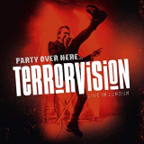Terrorvision - Party Over Hereâ€¦ [Live in London] '2019