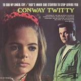 Conway Twitty - To See My Angel Cry / Thats When She Started To Stop Loving You '1970/2019