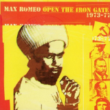 Max Romeo - Open the Iron Gate: 1973-1979 '1999; 2020
