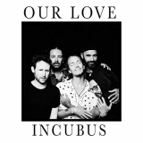Incubus - Our Love (Single) '2020