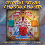 Jonathan Goldman - Crystal Bowls Chakra Chants '2009
