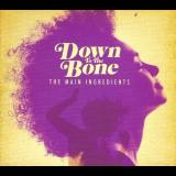 Down To The Bone - The Main Ingredients '2011