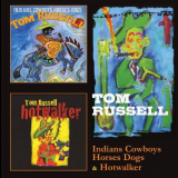 Tom Russell - Indians Cowboys Horses Dogs And Hotwalker 2CD - Reissue '2012