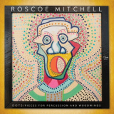 Roscoe Mitchell - Dots - Pieces for Percussion and Woodwinds '2021