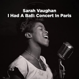 Sarah Vaughan - I Had a Ball: Concert in Paris (Live) '2021