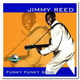 Jimmy Reed - Funky Funky Soul '2002