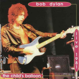Bob Dylan - The Childs Balloon (Live in New Orleans 10 November 1981) '1998