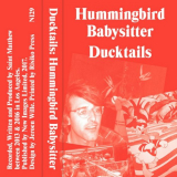 Ducktails - Hummingbird Babysitter '2017
