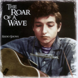 Bob Dylan - The Roar Of A Wave: Radio Shows '2007
