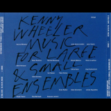 Kenny Wheeler - Music For Large & Small Ensembles 'January 1990 â€“ February 1990