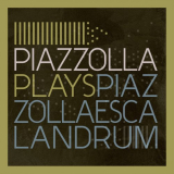 Escalandrum - Piazzolla Plays Piazzolla '2020