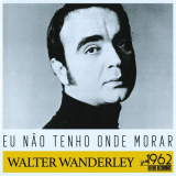 Walter Wanderley - Eu NaÌƒo Tenho Onde Morar '1962; 2020