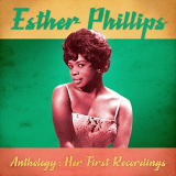 Esther Phillips - Anthology: Her First Recordings (Remastered) '2020