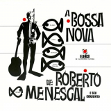 Roberto Menescal E Seu Conjunto - A Bossa Nova De Roberto Menescal E Seu Conjunto '2004