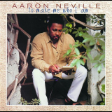 Aaron Neville - ...To Make Me Who I Am '1997