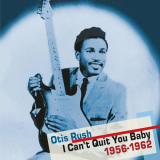 Otis Rush - I Can't Quit You Baby '2022