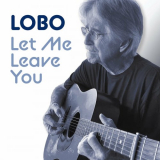 Lobo - Let Me Leave You '2022