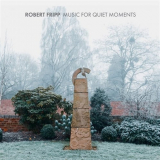 Robert Fripp - Music For Quiet Moments '2021