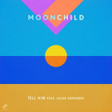 Moonchild - Tell Him '2022