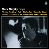Mark Murphy - Mark Murphy Sings: Playing the Field / Rah / That's How I Love the Blues! '2014