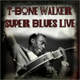 T-Bone Walker - Super Blues Live '2021