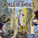 Max Romeo - World Of Ghouls '2021