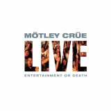 Motley Crue - Live Entertainment Or Death '1999