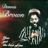 Dennis Brown - You Got The Best Of Me '1995