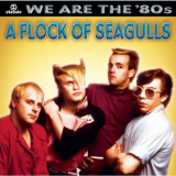 A Flock Of Seagulls - We Are The '80s '2003 (2006)