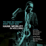 Hank Mobley - To One So Sweet, Stay That Way '2017