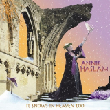 Annie Haslam - It Snows In Heaven Too '2014