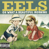 Eels - Oh What A Beautiful Morning '2000