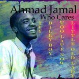 Ahmad Jamal - Who Cares '2022