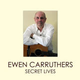 Ewen Carruthers - Secret Lives '2013