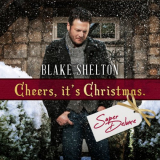 Blake Shelton - Cheers, It's Christmas (Super Deluxe) '2012 / 2022