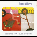 Picchio Dal Pozzo - Abiamo Tutti I Suoi Problemi '2006